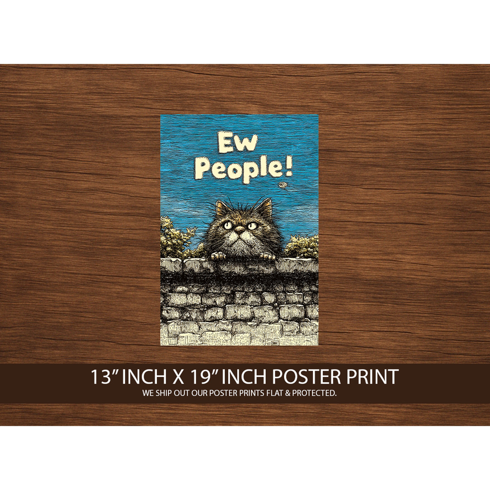 Ew People Cat Poster 13x19 – Funny Grumpy Kitty Wall Art – Introvert Humor Print